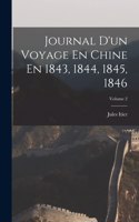 Journal D'un Voyage En Chine En 1843, 1844, 1845, 1846; Volume 2