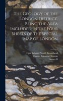 Geology of the London District, Being the Area Included in the Four Sheets of the Special map of London