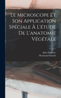 Microscope Et Son Application Spéciale À L'étude De L'anatomie Végétale