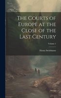 Courts of Europe at the Close of the Last Century; Volume 1