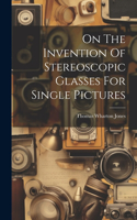 On The Invention Of Stereoscopic Glasses For Single Pictures