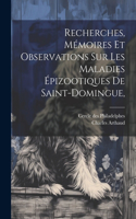 Recherches, mémoires et observations sur les maladies épizootiques de Saint-Domingue,