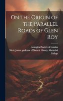 On the Origin of the Parallel Roads of Glen Roy
