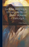 Rose Mystique Effeuillée Ou Le Saint Rosaire Explique......