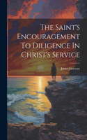 Saint's Encouragement To Diligence In Christ's Service