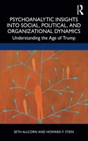 Psychoanalytic Insights into Social, Political, and Organizational Dynamics