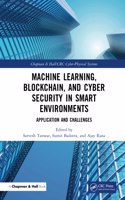 Machine Learning, Blockchain, and Cyber Security in Smart Environments: Application and Challenges