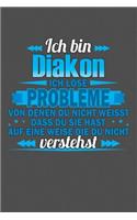 Ich bin Diakon Ich löse Probleme von denen du nicht weisst dass du sie hast auf eine Weise die du nicht verstehst: Gepunktetes Notizbuch mit 120 Seiten - 15x23cm (in etwa DIN A5)