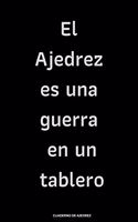 El Ajedrez es una Guerra en un Tablero Cuaderno de Ajedrez