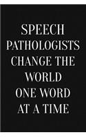 Speech Pathologists Change the World One Word at a Time: Blank Lined Journal Speech Pathologist Gifts Speech Therapist Journal Speech Language Therapists