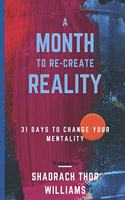 A Month To Re-Create Reality