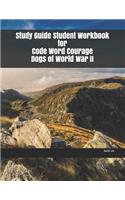 Study Guide Student Workbook for Code Word Courage Dogs of World War II