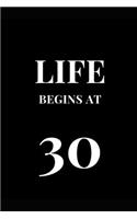 Life Begins At 30: (Happy 30th Birthday Journals)
