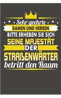 Sehr Geehrte Damen Und Herren Bitte Erheben Sie Sich Seine Majestät Der Straßenwärter Betritt Den Raum