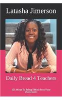 Daily Bread 4 The Super Cool & Unorthodox Teacher: 101 Ways to Make Your SWAG Effective in the Classroom