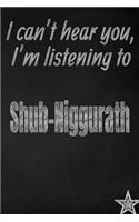 I Can't Hear You, I'm Listening to Shub-Niggurath Creative Writing Lined Journal: Promoting Band Fandom and Music Creativity Through Journaling...One Day at a Time