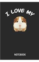 I Love My Guinea Pig Notebook: Cute Guinea Pig Lined Journal for Women, Men and Kids. Great Gift Idea for All Cavy Lover Boys and Girls.