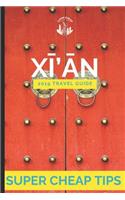 Super Cheap Xian: Travel Guide 2019: How to have a $5,000 trip to for $1,000