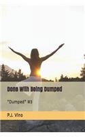 Done with Being Dumped