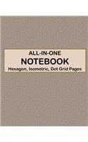 ALL-IN-ONE NOTEBOOK - Hexagon, Isometric, Dot Grid Pages: 4 Types Of Designing Paper In One Book - See The Back Cover For Samples - Distressed Mocha