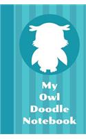 My Owl Doodle Notebook: Cute Owl Doodle Journal is a 6X9 102 Page Diary For: Anyone that loves Owls and Doodling. Makes a Great Cute Gift For Girls and Boys.