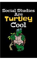 Social Studies Are Turtley Cool: Teachers And Student Lined 120 Page Composition Notebook For back To School