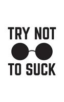 Try Not To Suck