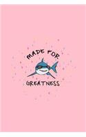 Made For Greatness: Dot Grid Journal - Made For Greatness Shark Cool Fun-ny Sea Ocean Animal Gift - Pink Dotted Diary, Planner, Gratitude, Writing, Travel, Goal, Bullet