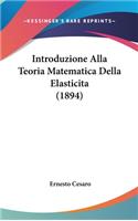 Introduzione Alla Teoria Matematica Della Elasticita (1894)
