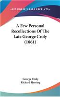 A Few Personal Recollections of the Late George Croly (1861)