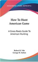 How to Hunt American Game