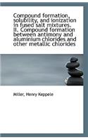 Compound Formation, Solubility, and Ionization in Fused Salt Mixtures. II. Compound Formation Betwee