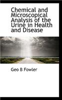 Chemical and Microscopical Analysis of the Urine in Health and Disease