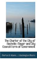 The Charter of the City of Nashville: Mayor and City Council Form of Government