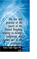The Law and Practice of the Courts of the United Kingdom Relating to Foreign Judgments and Parties O