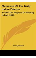 Memoires Of The Early Italian Painters: And Of The Progress Of Painting In Italy (1880)