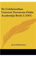 De Celebrioribus Universi Terrarum Orbis Academijs Book 2 (1567)