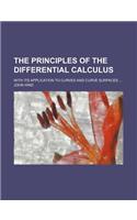 The Principles of the Differential Calculus; With Its Application to Curves and Curve Surfaces ...: (English)