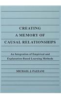 Creating A Memory of Causal Relationships: An Integration of Empirical and Explanation-based Learning Methods