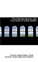 The Fighting Mascot; The True Story of a Boy Soldier