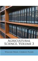 Agricultural Science, Volume 3