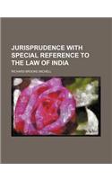 Jurisprudence with Special Reference to the Law of India