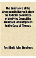The Substance of the Argument Delivered Before the Judicial Committee of the Privy Council by Archibald John Stephens in the Case of Thomas Byard Sheppard, Against William James Early Bennett. with an Appendix Containing Their Lordships': (English)