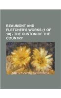 Beaumont and Fletcher's Works (1 of 10) - The Custom of the Country: (English)