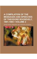 A Compilation of the Messages and Speeches of Theodore Roosevelt, 1901-1905 (Volume 2): (English)