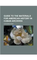 Guide to the Materials for American History in Cuban Archives