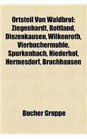 Ortsteil Von Waldbrol: Ziegenhardt, Rottland, Diezenkausen, Wilkenroth, Vierbuchermuhle, Spurkenbach, Niederhof, Schonenbach, Hermesdorf(German)