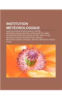 Institution Meteorologique: Association Meteorologique, Centre Meteorologique Regional Specialise de L'Omm, Entreprise Meteorologique Privee(French)