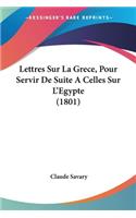 Lettres Sur La Grece, Pour Servir De Suite A Celles Sur L'Egypte (1801): (French)