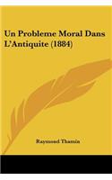 Un Probleme Moral Dans L'Antiquite (1884)